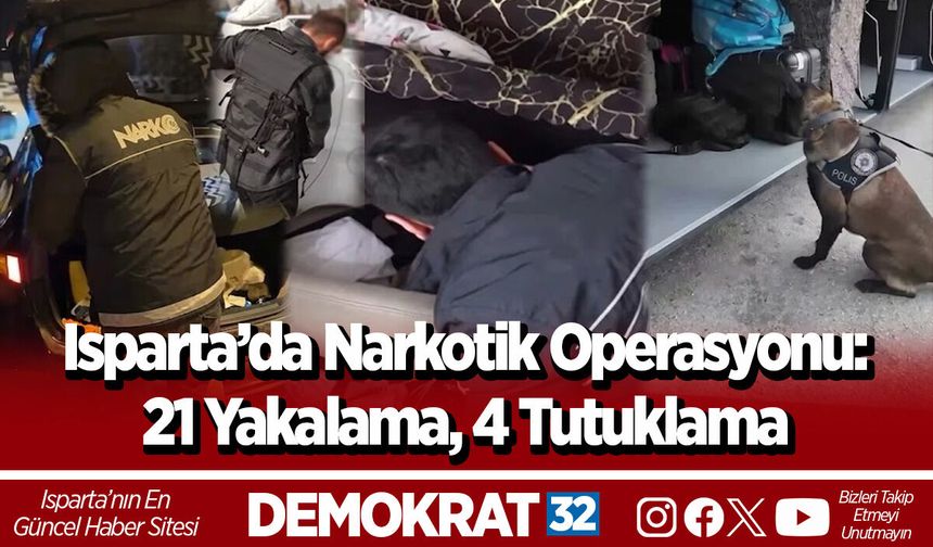 Isparta’da Narkotik Operasyonu: 21 Yakalama, 4 Tutuklama