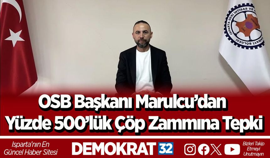 OSB Başkanı Marulcu’dan yüzde 500’lük Çöp Zammına Tepki