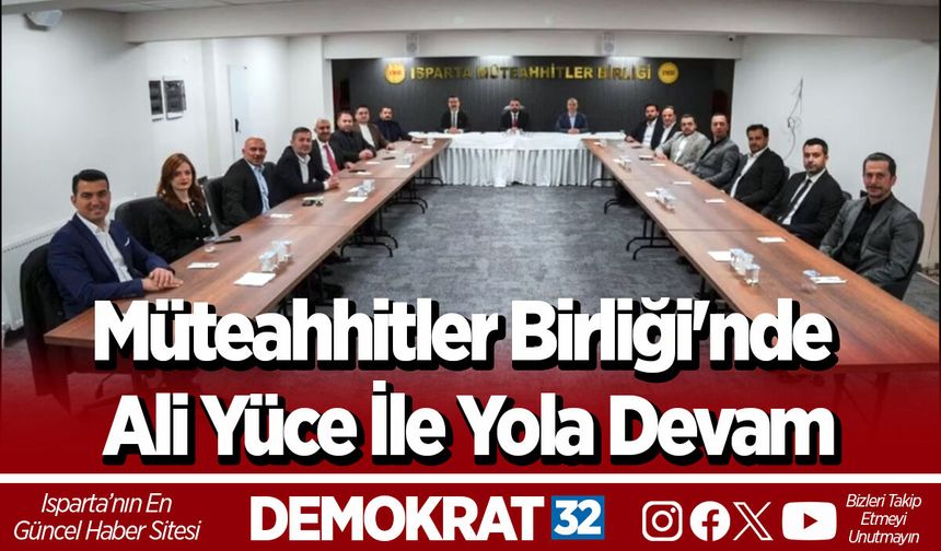 Müteahhitler Birliği'nde Ali Yüce İle Yola Devam