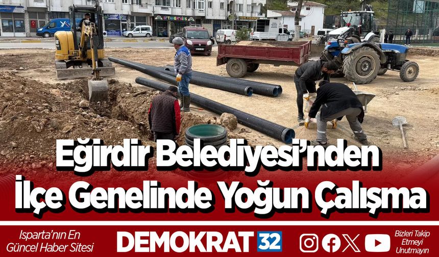 Eğirdir Belediyesi’nden İlçe Genelinde Yoğun Çalışma