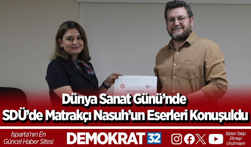 Dünya Sanat Günü’nde SDÜ’de Matrakçı Nasuh’un Eserleri Konuşuldu