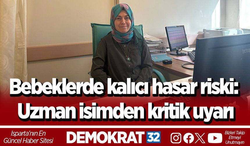 Bebeklerde kalıcı hasar riski: Uzman isimden kritik uyarı