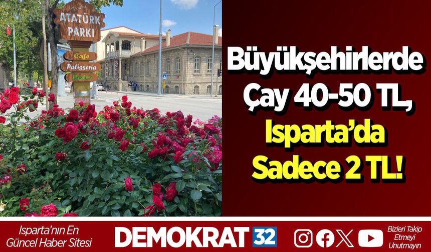 Büyükşehirlerde 40-50 TL, Isparta’da Sadece 2 TL!