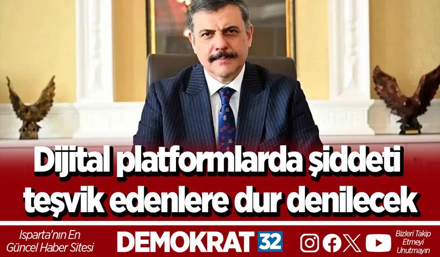 Dijital platformlarda şiddeti teşvik edenlere dur denilecek