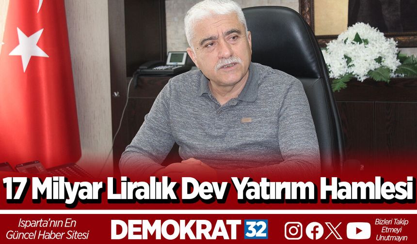 17 Milyar Liralık Dev Yatırım Hamlesi