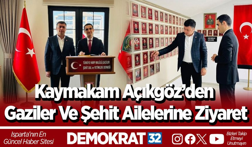 Kaymakam Açıkgöz’den Gaziler Ve Şehit Ailelerine Ziyaret