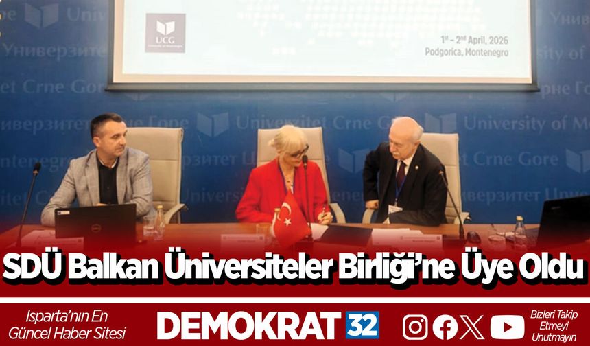 SDÜ Balkan Üniversiteler Birliği’ne Üye Oldu