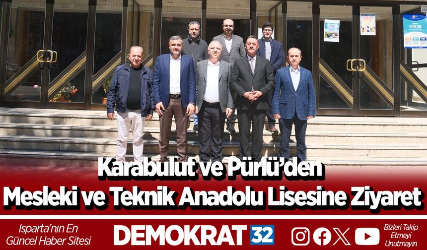 Karabulut ve Pürlü’den Mesleki ve Teknik Anadolu Lisesine Ziyaret