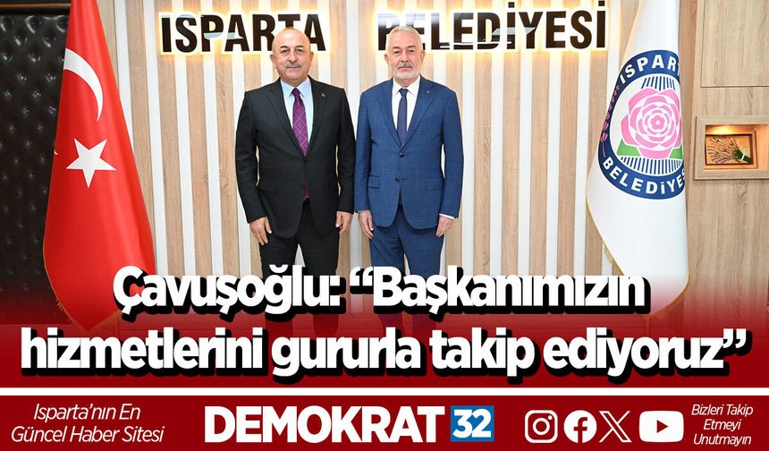 Çavuşoğlu: “Başkanımızın hizmetlerini gururla takip ediyoruz”