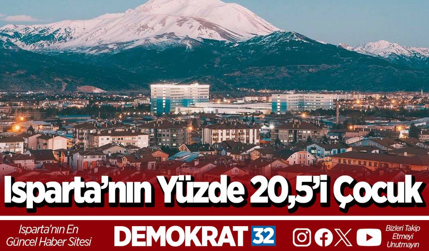 Isparta’nın Yüzde 20,5’i Çocuk