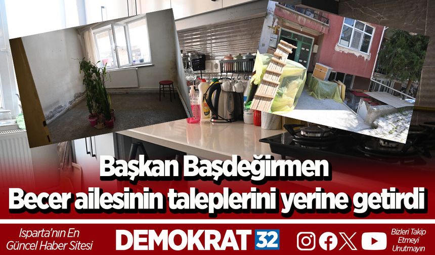 Başkan Başdeğirmen Becer ailesinin taleplerini yerine getirdi