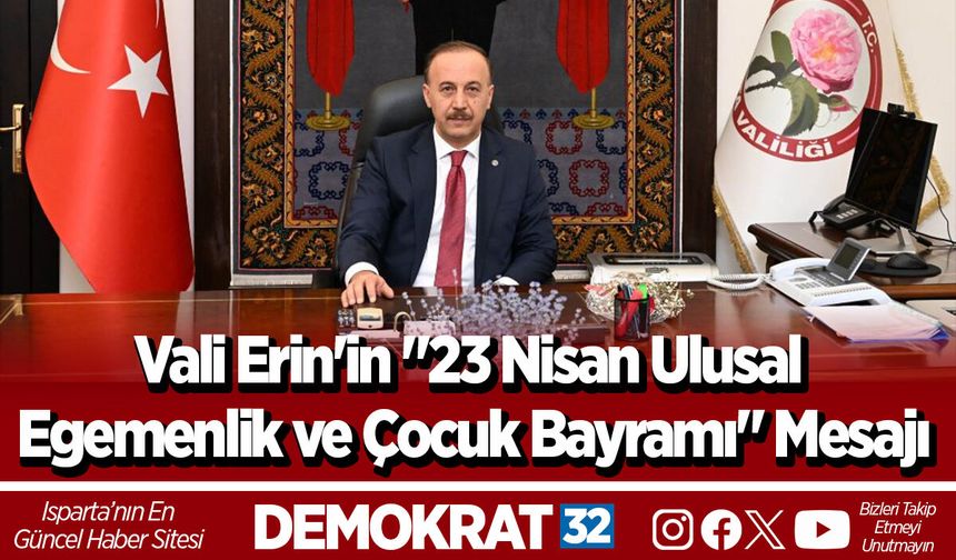 Vali Erin'in "23 Nisan Ulusal Egemenlik ve Çocuk Bayramı" Mesajı