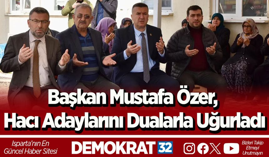 Başkan Mustafa Özer, Hacı Adaylarını Dualarla Uğurladı