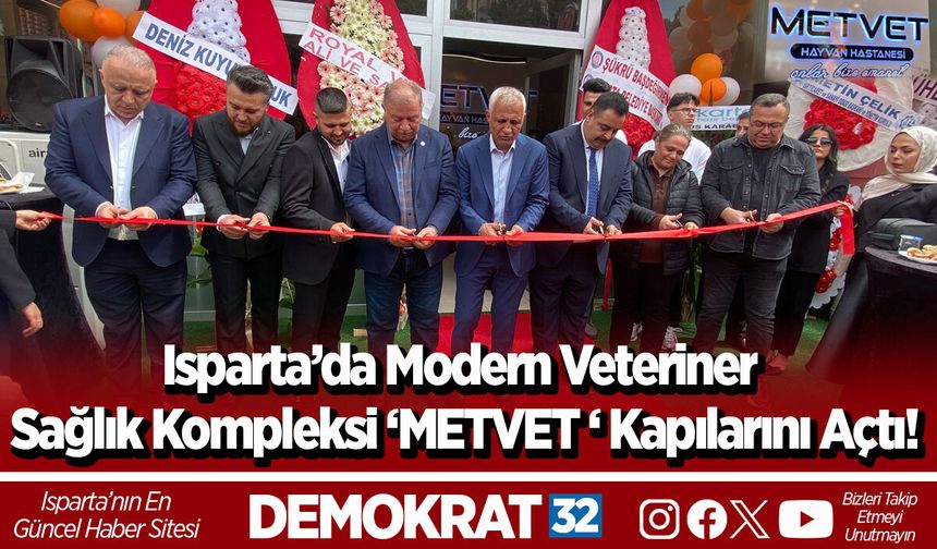 Isparta’da Modern Veteriner Sağlık Kompleksi ‘METVET ‘ Kapılarını Açtı!