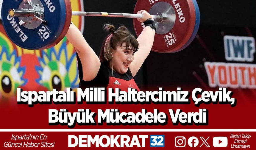 Ispartalı Milli Haltercimiz Çevik, Büyük Mücadele Verdi