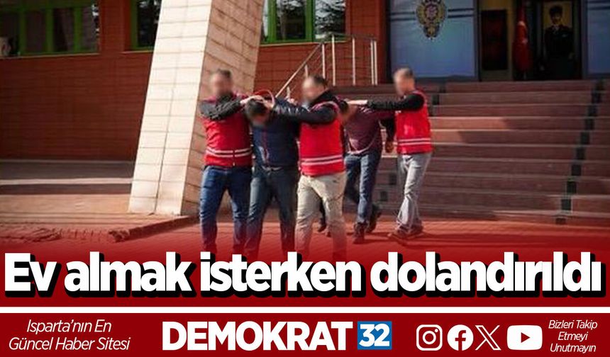 Ev almak isterken dolandırıldı