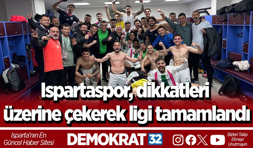 Ispartaspor, dikkatleri üzerine çekerek ligi tamamlandı