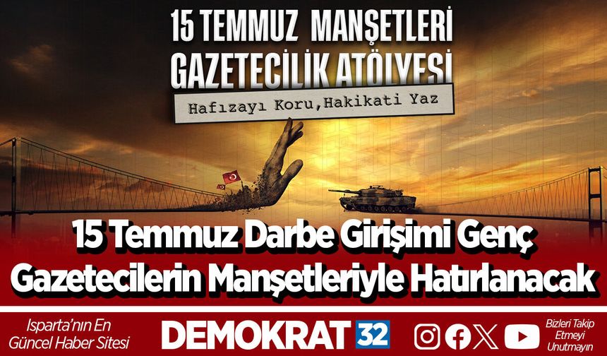 15 Temmuz darbe girişimi genç  gazetecilerin manşetleriyle hatırlanacak