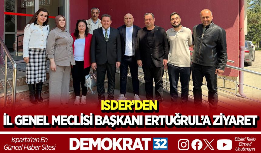 ISDER’DEN İL GENEL MECLİSİ BAŞKANI ERTUĞRUL’A ZİYARET