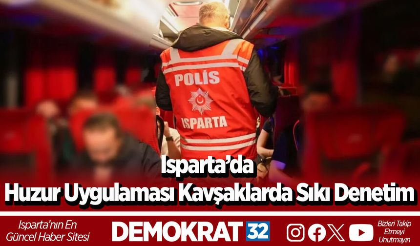 Isparta’da Huzur Uygulaması Kavşaklarda Sıkı Denetim
