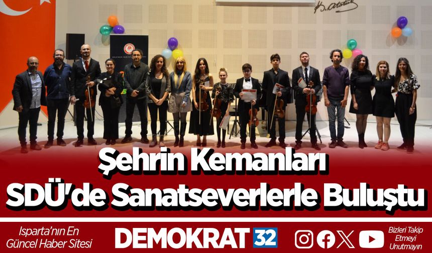 Şehrin Kemanları SDÜ'de Sanatseverlerle Buluştu