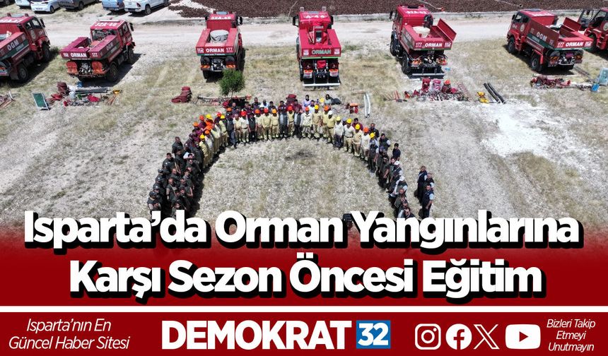 Isparta’da Orman Yangınlarına Karşı Sezon Öncesi Eğitim