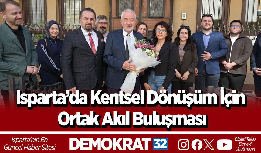 Isparta’da Kentsel Dönüşüm İçin Ortak Akıl Buluşması