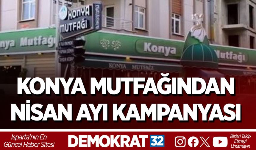 KONYA MUTFAĞINDAN NİSAN AYI KAMPANYASI
