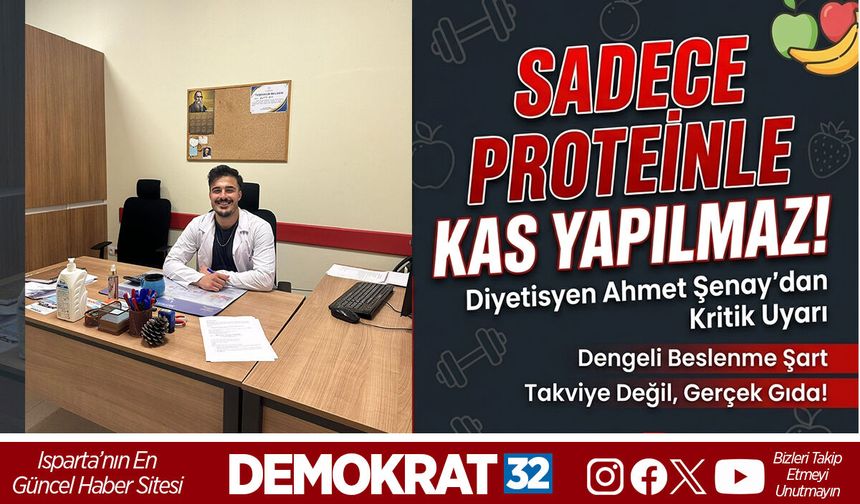 Sadece Proteinle Kas Yapılmaz: Diyetisyen Ahmet Şenay’dan Uyarı