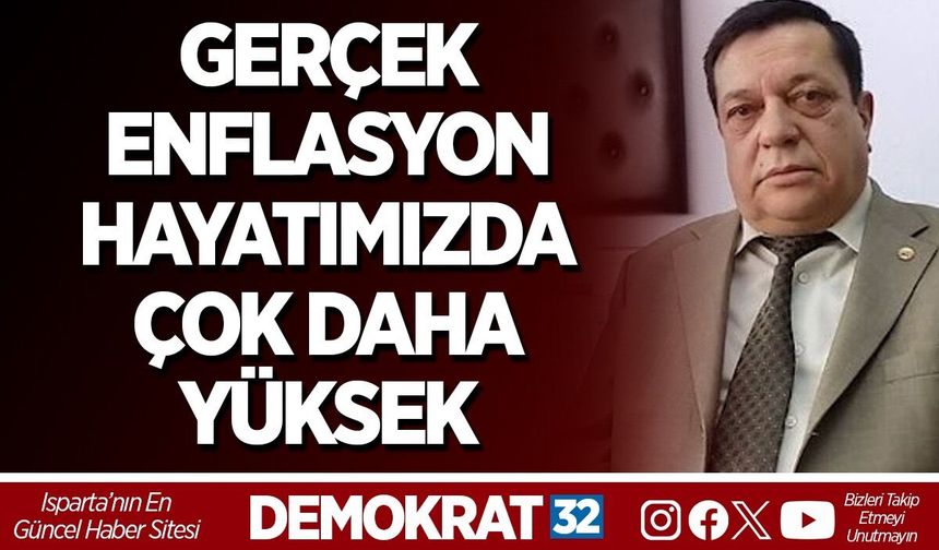 GERÇEK ENFLASYON HAYATIMIZDA ÇOK DAHA YÜKSEK