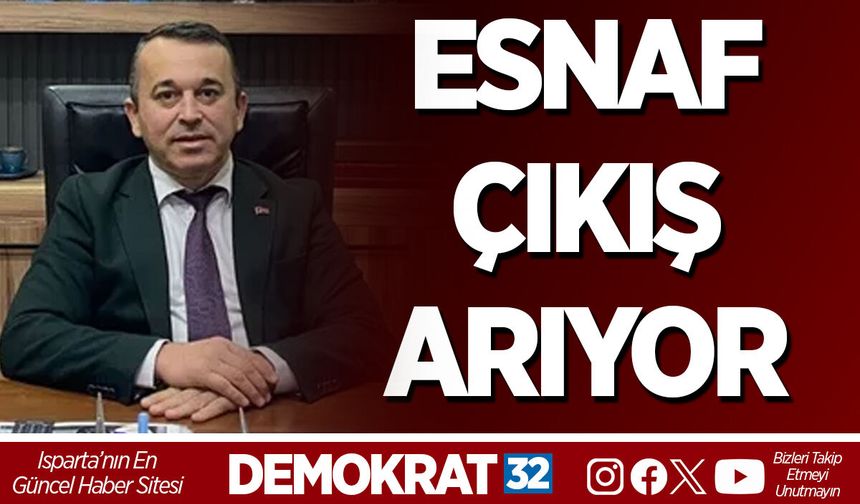 ESNAF ÇIKIŞ ARIYOR
