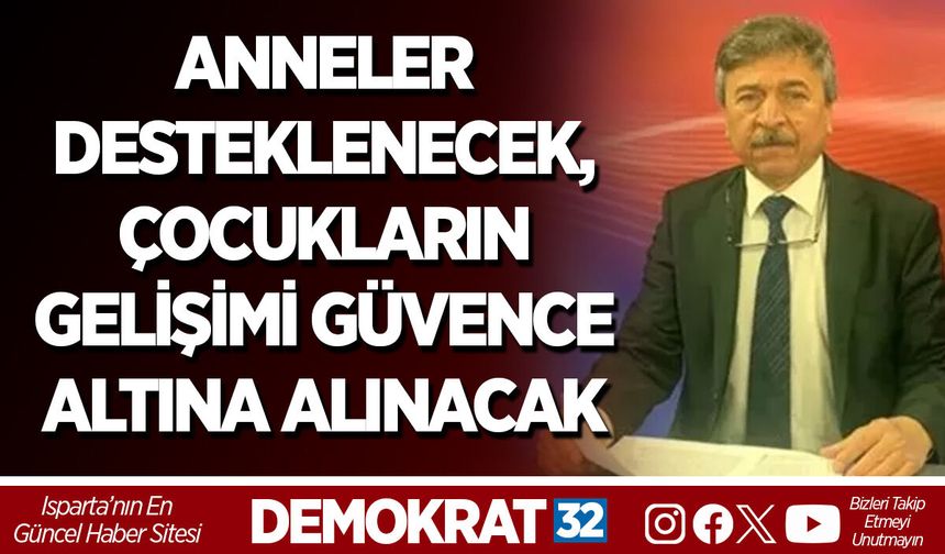 ANNELER DESTEKLENECEK, ÇOCUKLARIN GELİŞİMİ GÜVENCE ALTINA ALINACAK