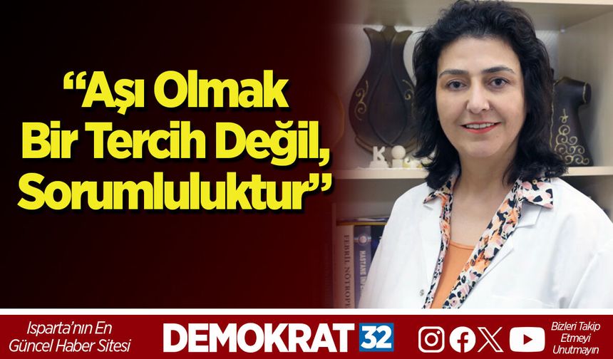 “Aşı Olmak Bir Tercih Değil, Sorumluluktur”