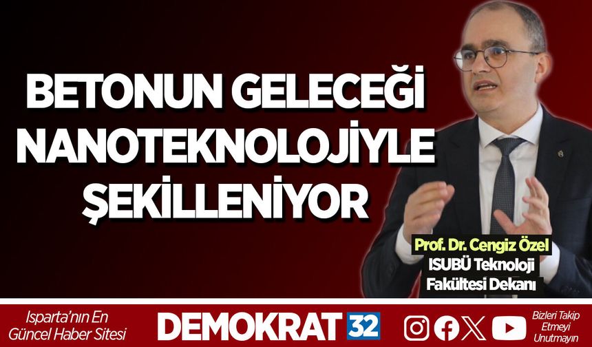BETONUN GELECEĞİ NANOTEKNOLOJİYLE ŞEKİLLENİYOR