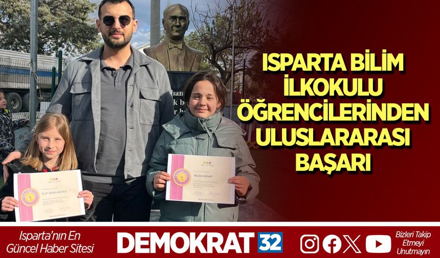 ISPARTA BİLİM İLKOKULU ÖĞRENCİLERİNDEN ULUSLARARASI BAŞARI