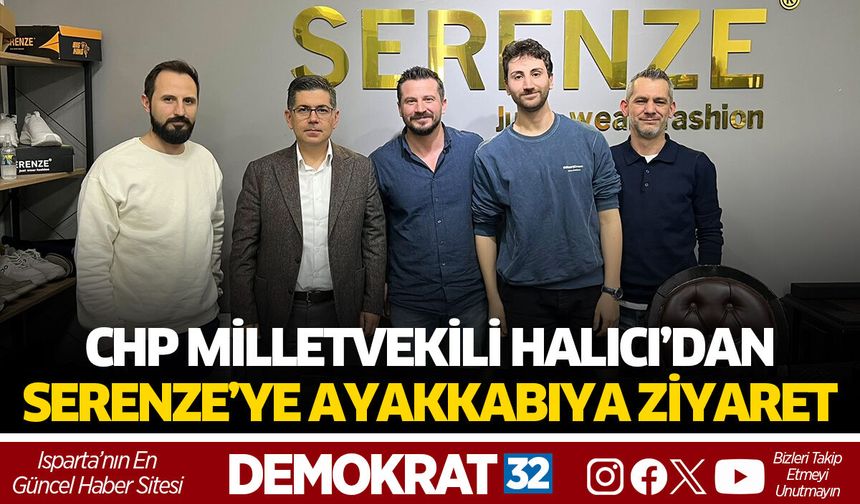 CHP Milletvekili Halıcı’dan Serenze Ayakkabı’ya Ziyaret