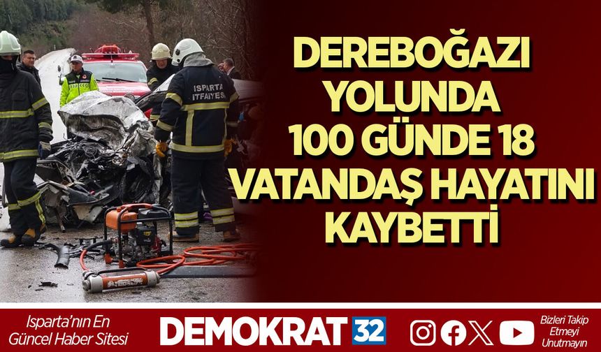 DEREBOĞAZI YOLUNDA 100 GÜNDE 18 VATANDAŞ HAYATINI KAYBETTİ