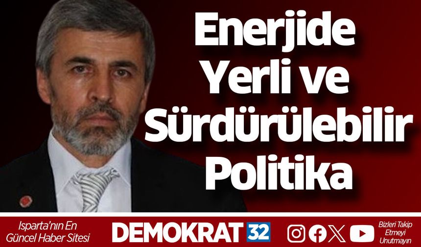 Enerjide Yerli ve Sürdürülebilir Politika