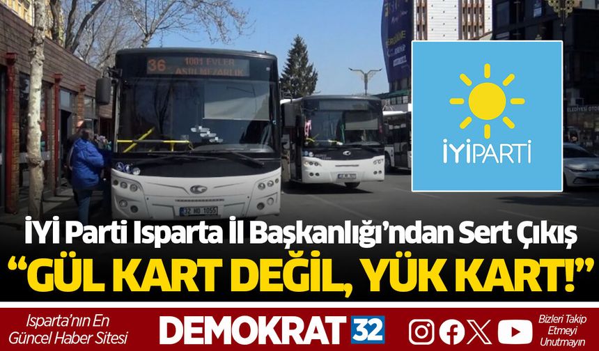 ISPARTA’DA ULAŞIM TEPKİSİ: “GÜL KART DEĞİL, YÜK KART!”
