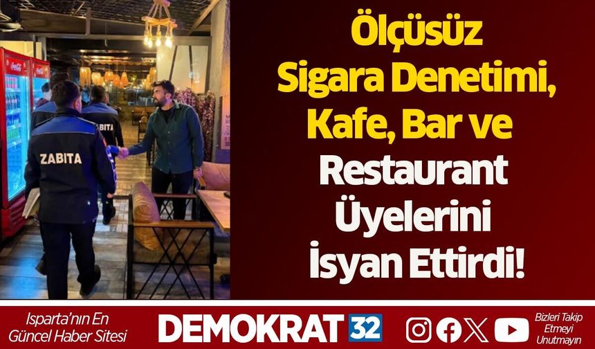 Ölçüsüz Sigara Denetimi, Kafe, Bar ve  Restaurant Üyelerini İsyan Ettirdi!