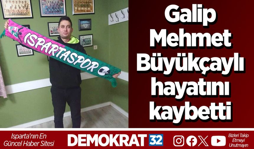 Galip Mehmet Büyükçaylı hayatını kaybetti