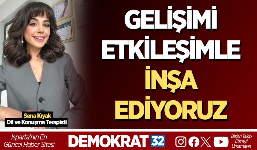 GELİŞİMİ ETKİLEŞİMLE İNŞA EDİYORUZ