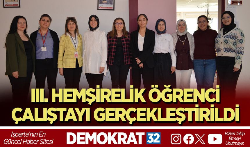 III. HEMŞİRELİK ÖĞRENCİ ÇALIŞTAYI GERÇEKLEŞTİRİLDİ