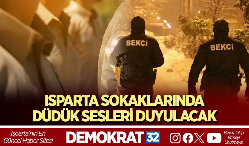 ISPARTA SOKAKLARINDA DÜDÜK SESLERİ DUYULACAK