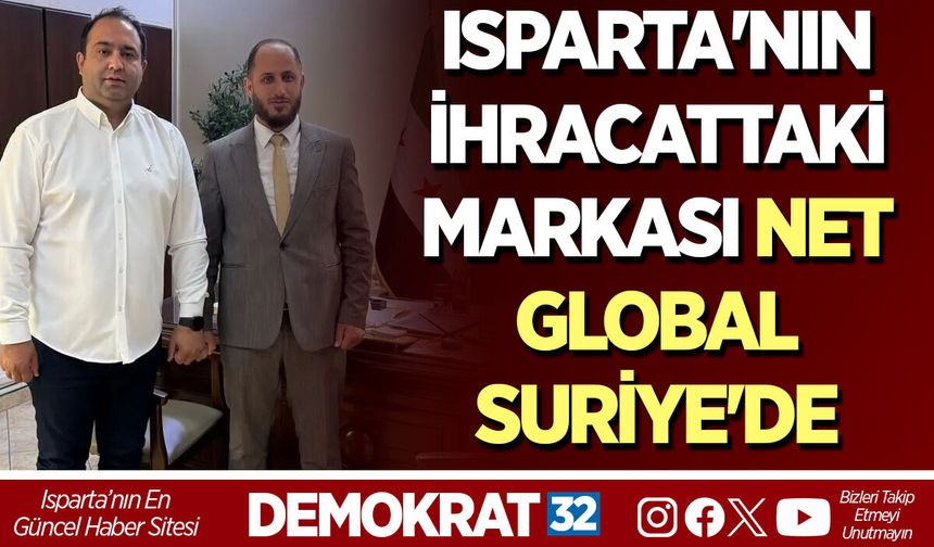 Isparta'nın ihracattaki markası Net Global Suriye'de