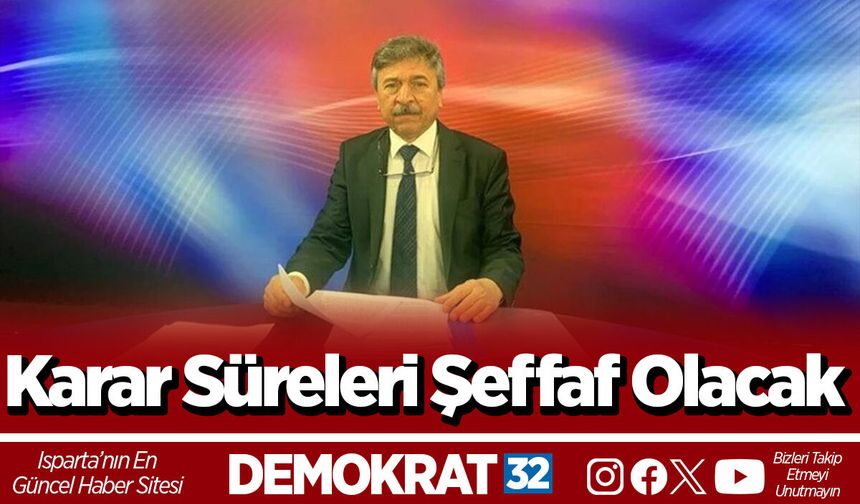 Karar Süreleri Şeffaf Olacak
