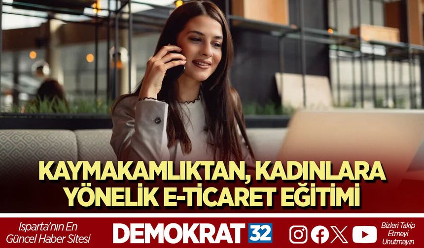 KAYMAKAMLIKTAN, KADINLARA YÖNELİK E-TİCARET EĞİTİMİ