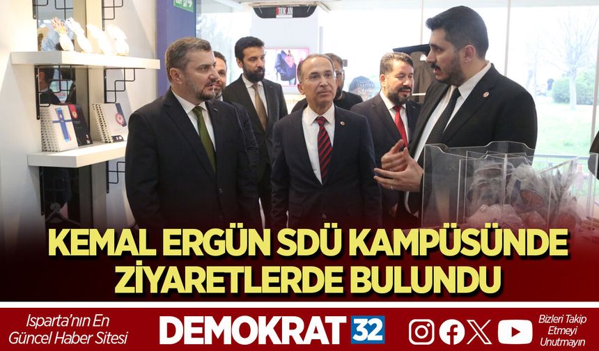 KEMAL ERGÜN SDÜ KAMPÜSÜNDE ZİYARETLERDE BULUNDU