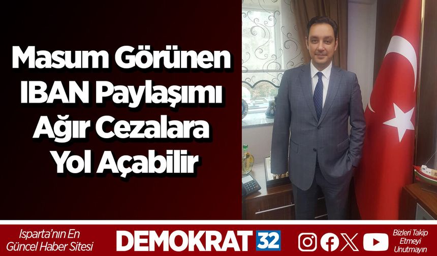 Masum Görünen IBAN Paylaşımı Ağır Cezalara Yol Açabilir
