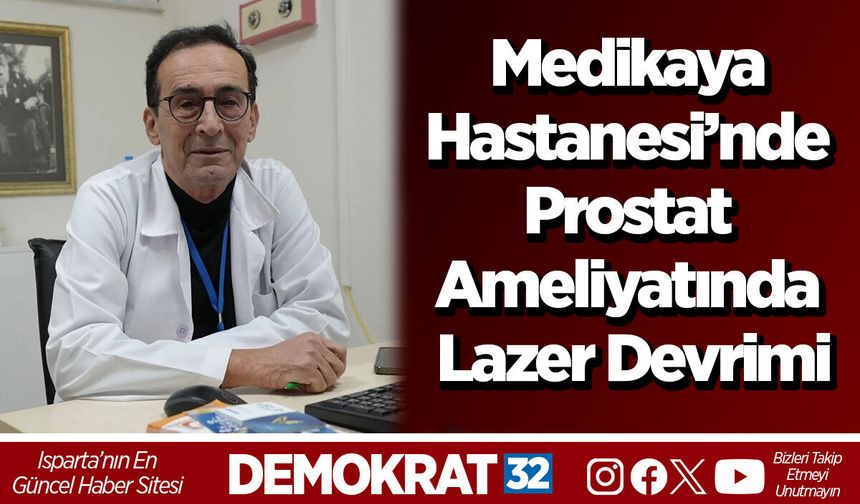 Medikaya Hastanesi’nde prostat ameliyatında lazer devrimi